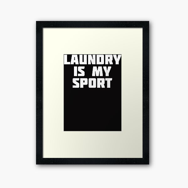 Item preview, Laundry Is My Sport  Funny Housework designed and sold by rommclkuk.