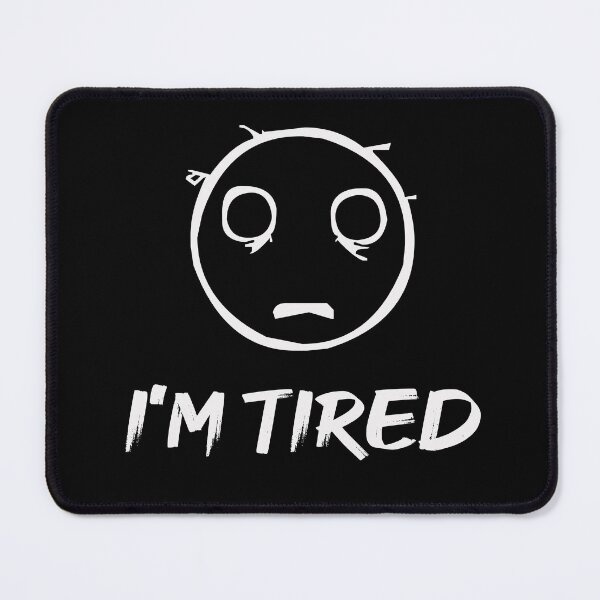 Item preview, I'm Tired Face designed and sold by Illustragrump.