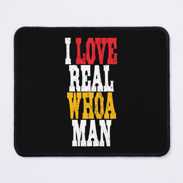 Item preview, I LOVE REAL WHOA MAN. designed and sold by studiohfy.