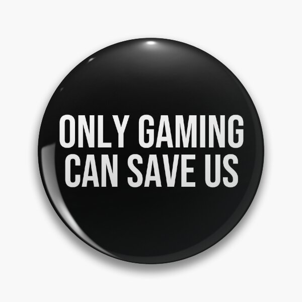 Item preview, Only Gaming Can Save Us designed and sold by ddawgdesigns.