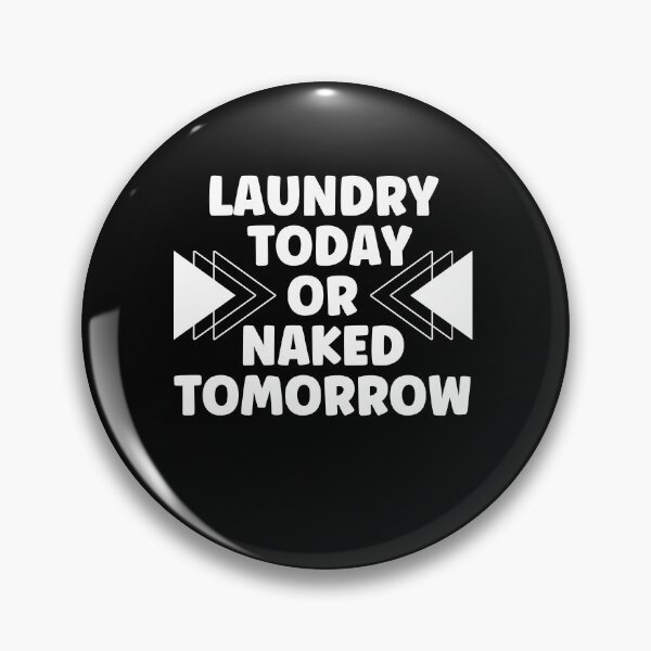 Item preview, Laundry Today or Naked Tomorrow designed and sold by Peter Stawicki.