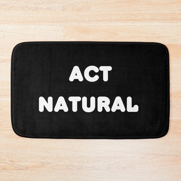 Item preview, Act Natural  | Act | Natural designed and sold by AllCaseSXL.