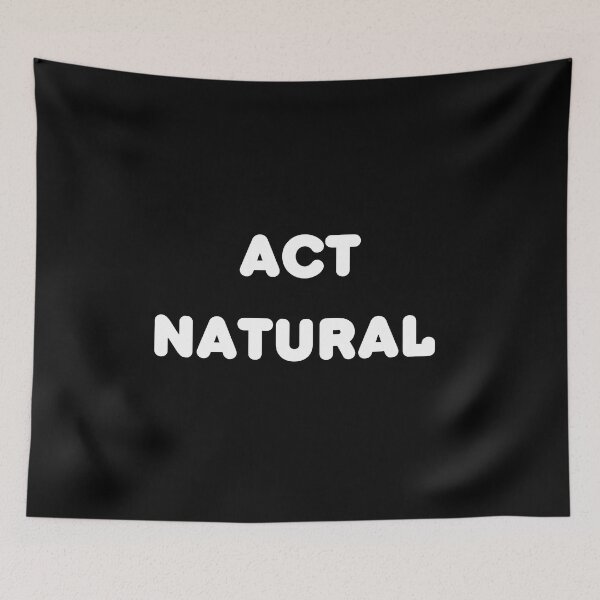Item preview, Act Natural  | Act | Natural designed and sold by AllCaseSXL.