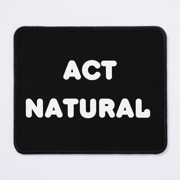Item preview, Act Natural  | Act | Natural designed and sold by AllCaseSXL.