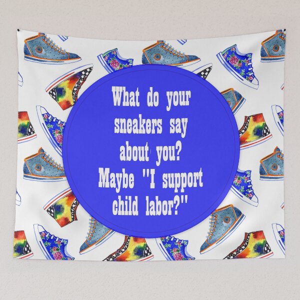 Item preview, What do  your sneakers say about you? Maybe "I support child labor?" designed and sold by Becky Hunter.