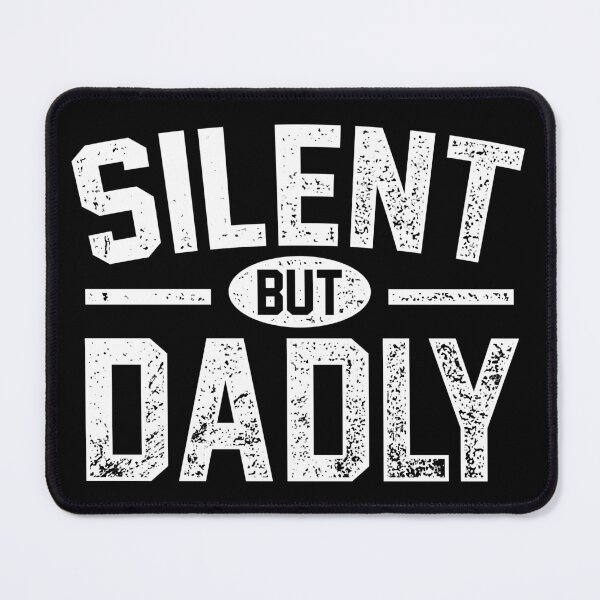 Item preview, Silent But Dadly designed and sold by FanaticTee.