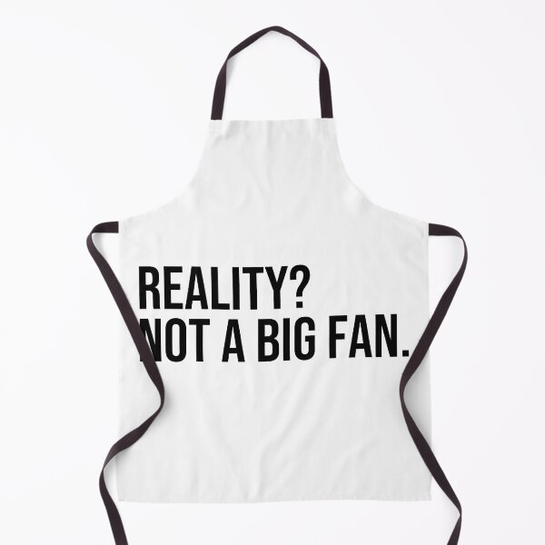 Item preview, Reality Not a Big Fan designed and sold by ddawgdesigns.