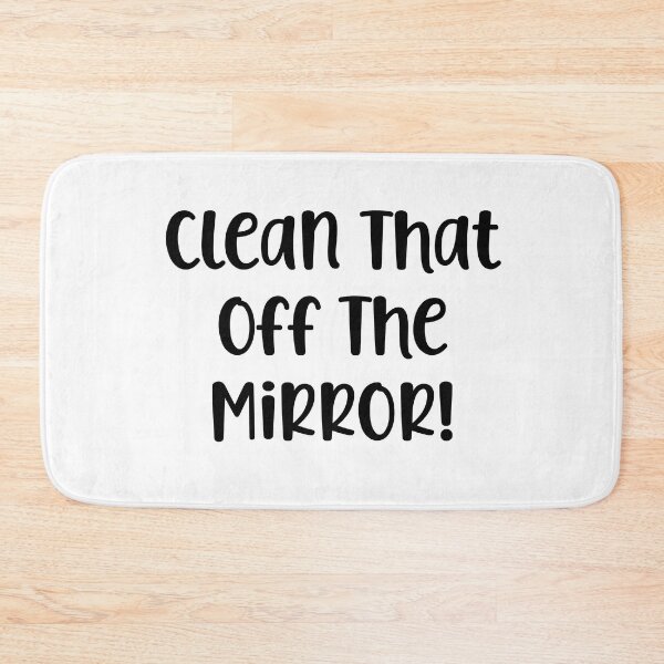 Item preview, Clean That Off The Mirror designed and sold by Peter Stawicki.