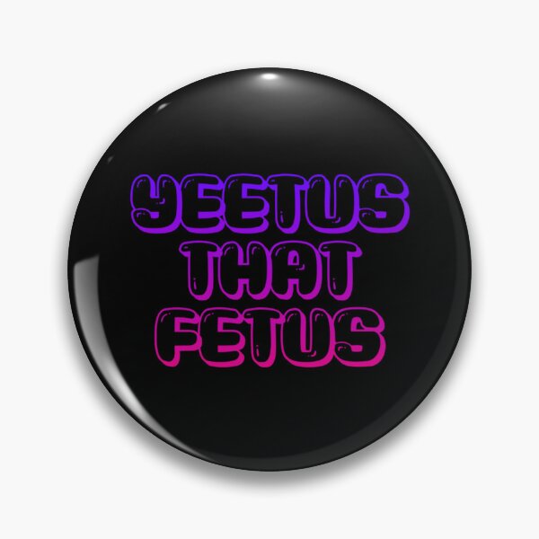 Item preview, YEETUS THAT FETUS designed and sold by BufFord71.