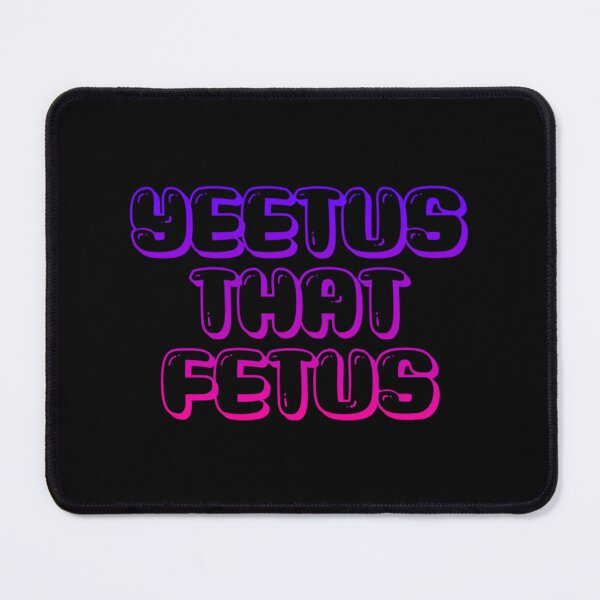 Item preview, YEETUS THAT FETUS designed and sold by BufFord71.