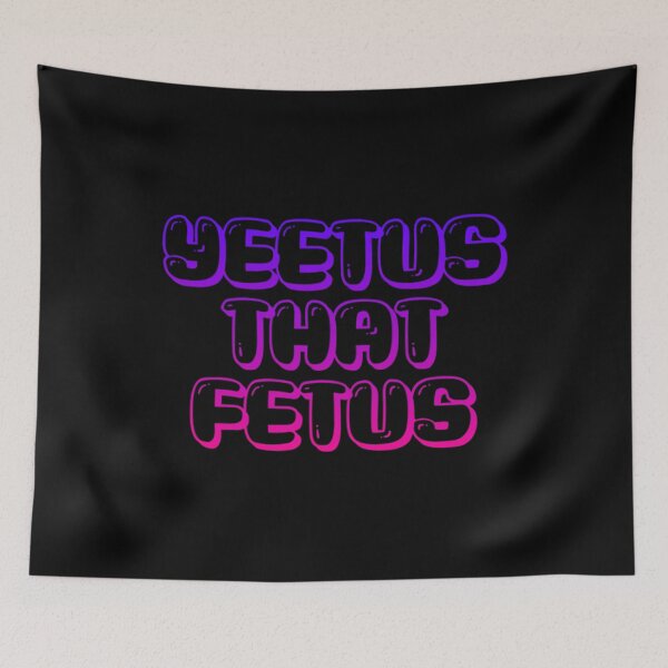 Item preview, YEETUS THAT FETUS designed and sold by BufFord71.