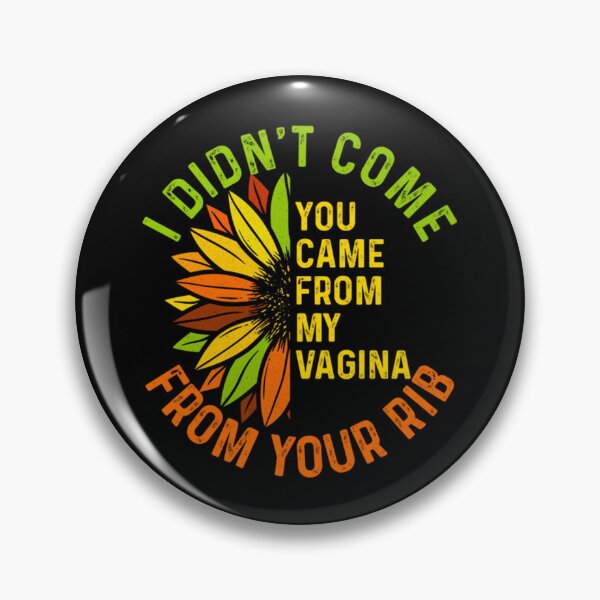 Item preview, I Didn't Come From Your Rib, You Came From My Vagina designed and sold by BufFord71.