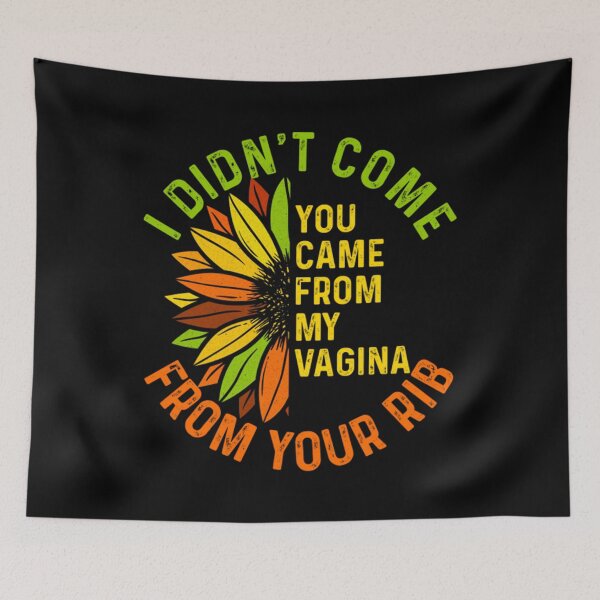 Item preview, I Didn't Come From Your Rib, You Came From My Vagina designed and sold by BufFord71.