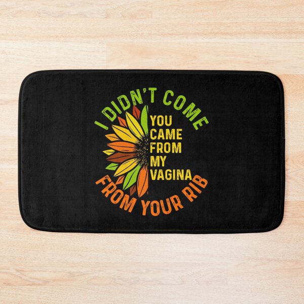 Item preview, I Didn't Come From Your Rib, You Came From My Vagina designed and sold by BufFord71.