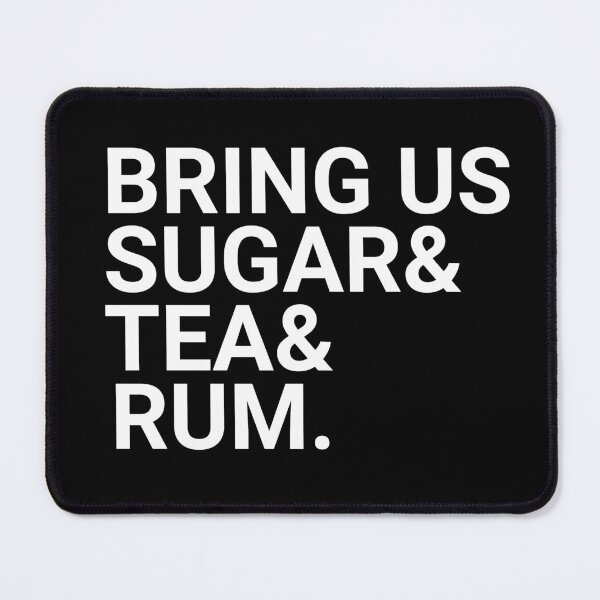 Item preview, Bring Us Sugar And Tea And Rum designed and sold by barrelroll909.