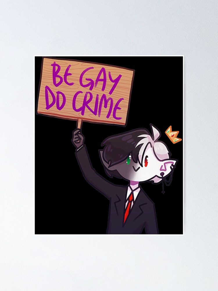 Ranboo Says Be Gay Do Crime Poster For Sale By Forestees Redbubble