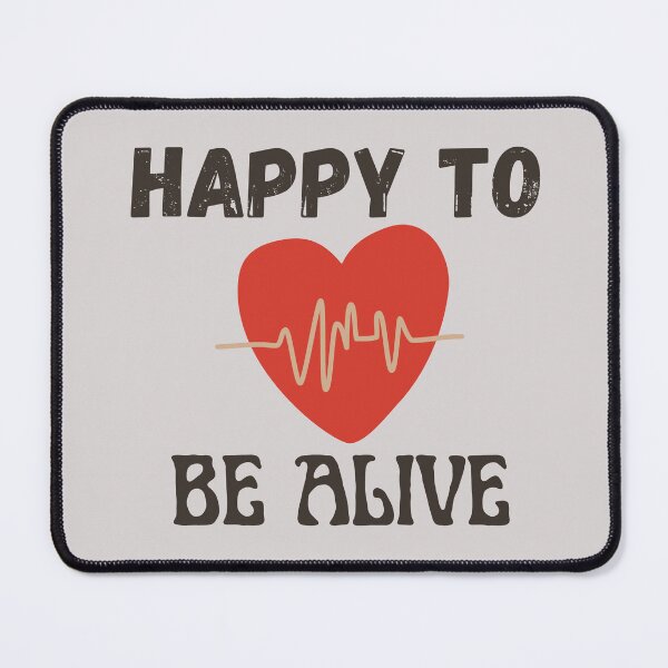 Item preview, Happy To Be Alive designed and sold by Designza1.