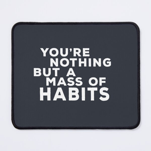 Item preview, "YOU'RE A MASS OF HABITS"- FOR THE POWER OF HABIT BOOK LOVERS designed and sold by The Bookworm Store.