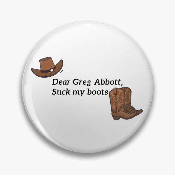 Item preview, Dear Greg Abbott, Suck my boots designed and sold by s-hammie.