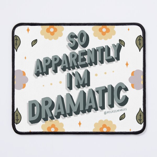 Item preview, So apparently I’m dramatic... designed and sold by mickeemariee.