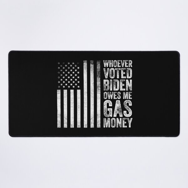 Item preview, Whoever Voted Biden Owes Me Gas Money Funny Political designed and sold by Happy-PrintZ.