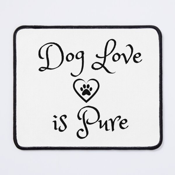 Item preview, Dog love is Pure designed and sold by formylovelydog.