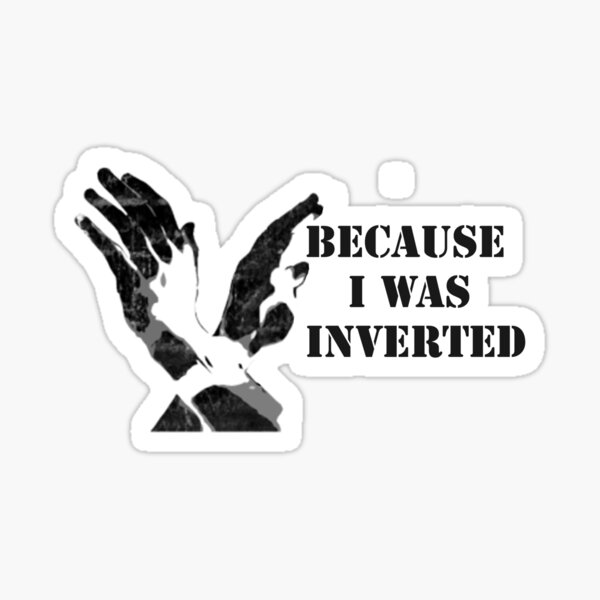 Because I was Inverted Sticker