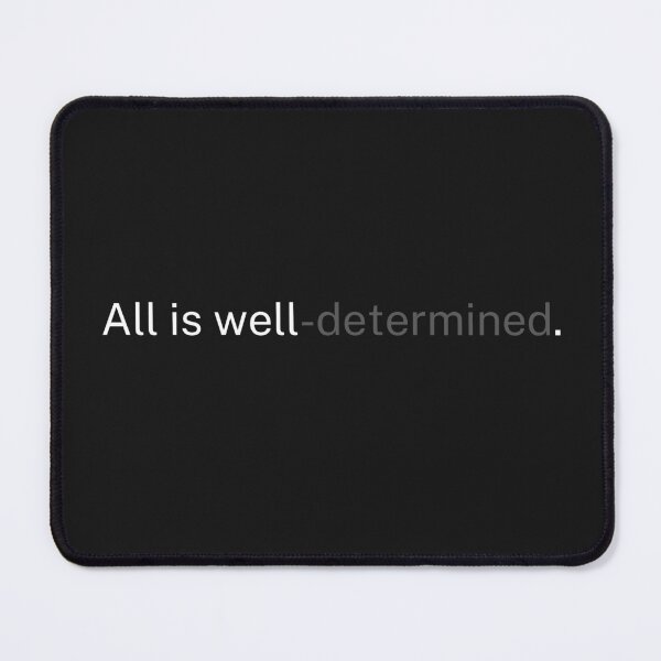 Item preview, "All is well-determined"- For Determinism advocators designed and sold by The Bookworm Store.