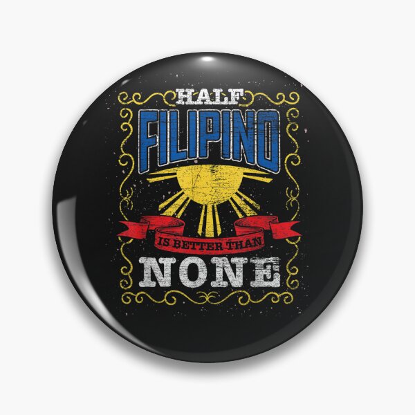 Item preview, Half Filipino Is Better Than None Philippines designed and sold by ryantbnraciti.