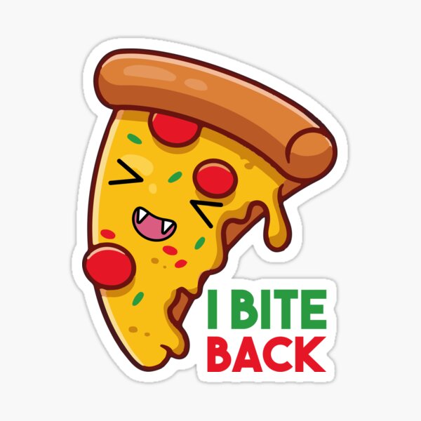 "We Bite Back,I Bite Back,Pizza Bites Back,Be Careful,funny Kawaii cute