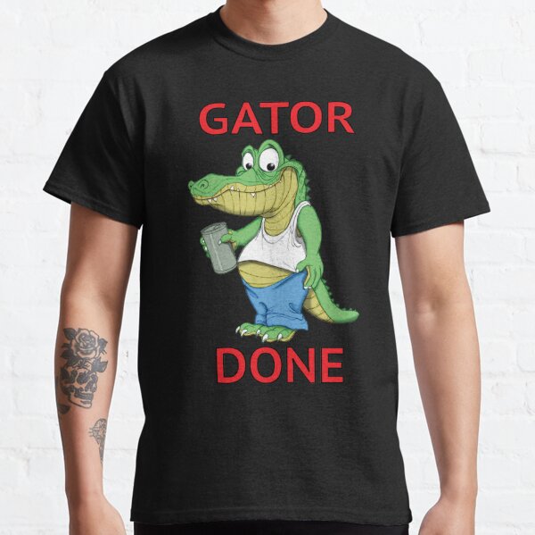 GATOR DONE Classic T-Shirt