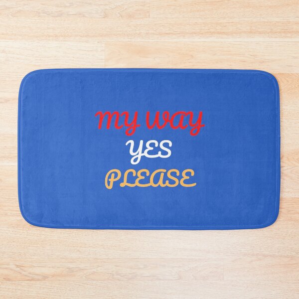 Item preview, MY WAY, YES PLEASE designed and sold by Andy1503.