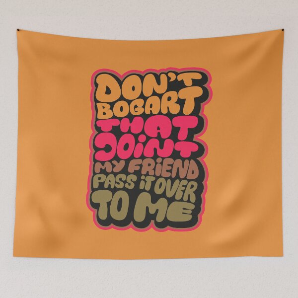 Item preview, Don't Bogart that Joint my Friend, pass it over to me - Easy Rider - Fraternity Of Man designed and sold by Boogosh.