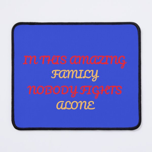 Item preview, IN THIS AMAZING FAMILY NOBODY FIGHTS ALONE designed and sold by Andy1503.