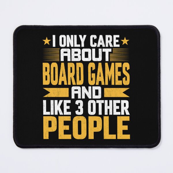 Item preview, I Only Care About Board Games and Like Other 3 People designed and sold by Giftyfy.