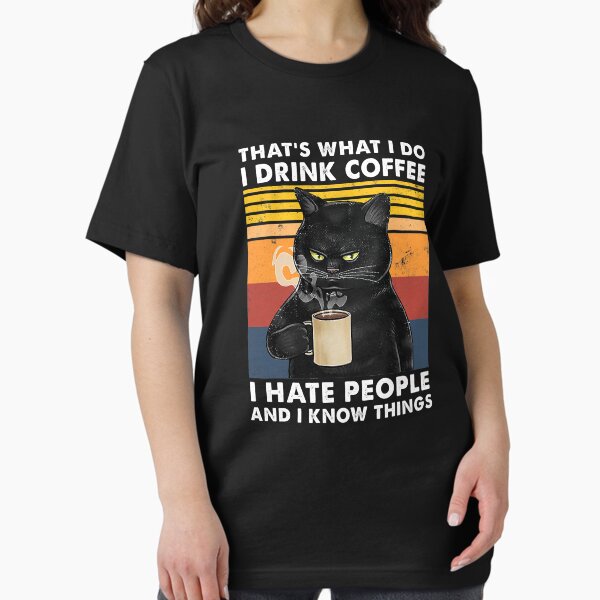 Item preview, Thats What I Do I Drink Coffee I Hate People And I Know Things Black Cat designed and sold by HardiKel.