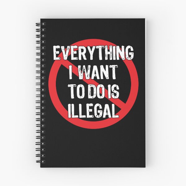 Item preview, Everything I Want To Do Is Illegal  designed and sold by Theparticular.