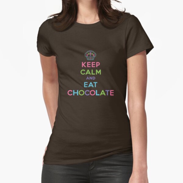 Keep Calm and Eat Chocolate Fitted T-Shirt