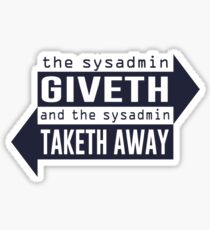 Sysadmin Giveth and Taketh Away Sticker