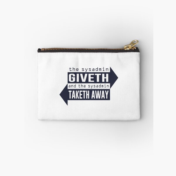 Item preview, Sysadmin Giveth and Taketh Away designed and sold by TheShirtYurt.
