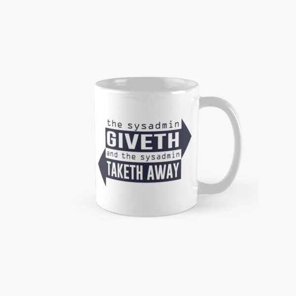 Item preview, Sysadmin Giveth and Taketh Away designed and sold by TheShirtYurt.