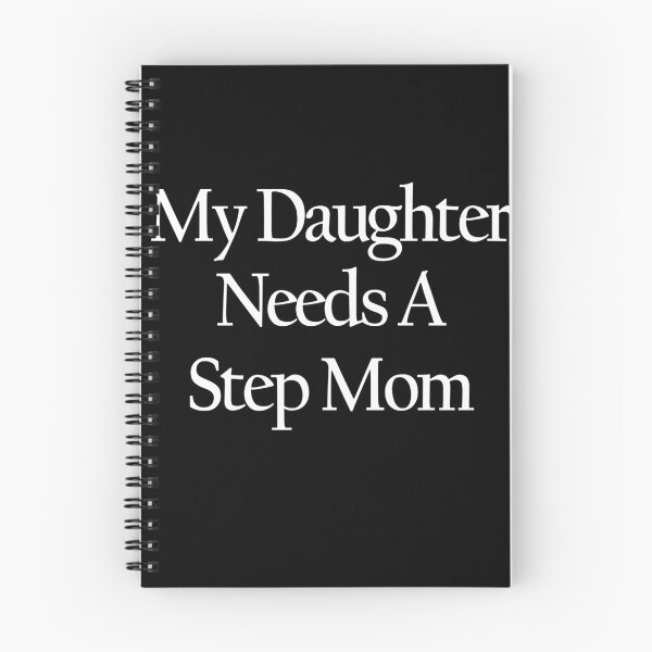 Item preview, My Daughter Needs A Step Mom designed and sold by ElizabethWyland.