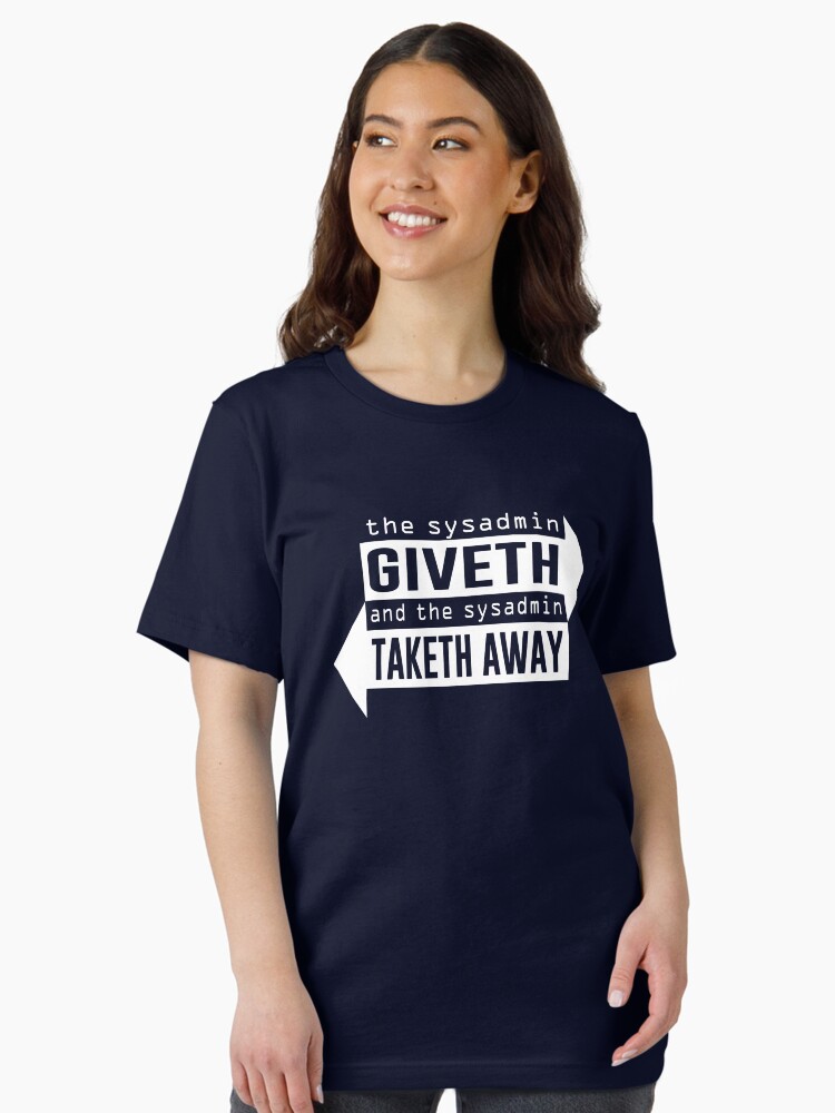 Thumbnail 1 of 7, Essential T-Shirt, Sysadmin Giveth and Taketh Away designed and sold by TheShirtYurt.