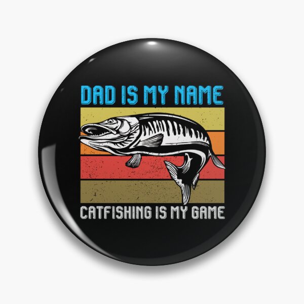 Item preview, Dad Is My Name Catfishing Is My Game designed and sold by DominichNailah.