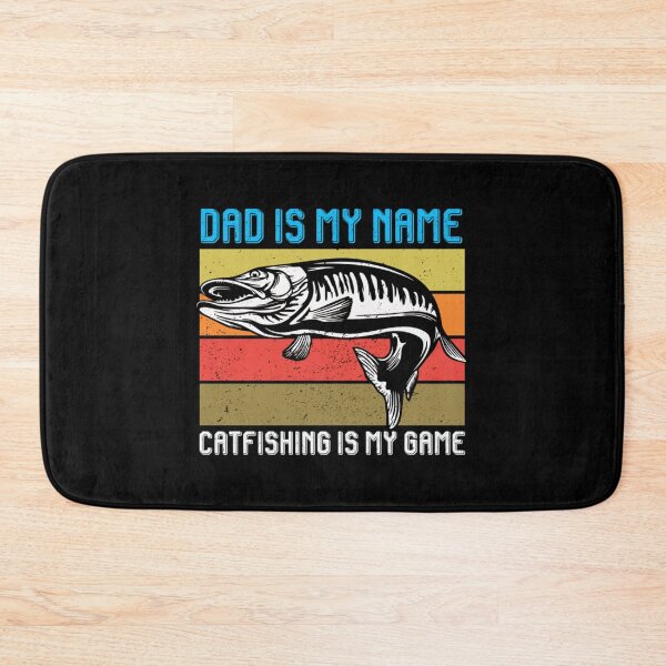 Item preview, Dad Is My Name Catfishing Is My Game designed and sold by DominichNailah.