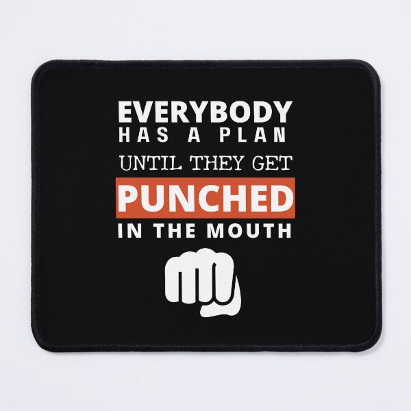 Item preview, everybody has a plan, everybody has a plan until they get punched in the mouth designed and sold by Cheerful Designs.