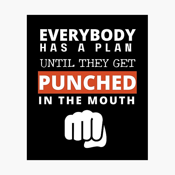 Mike Tyson Everybody Has A Plan Until They Get Punched In The Mouth Photographic Print For Sale By Justcreativity Redbubble