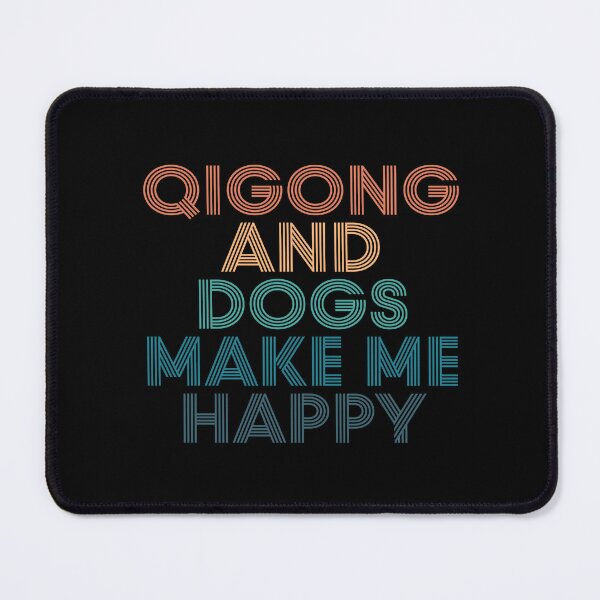 Item preview, Qigong And Dogs Make Me Happy- Gift for Qigong & Dogs Fans designed and sold by kindxinn.