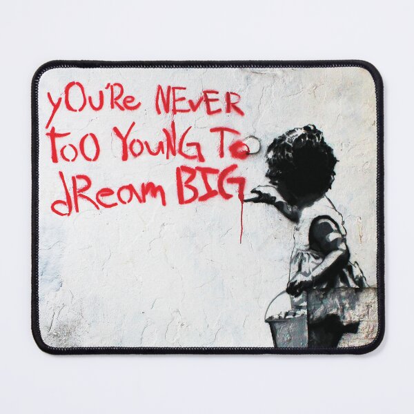 Item preview, Banksy Quote - Never Too Young To Dream Big designed and sold by Teecha.