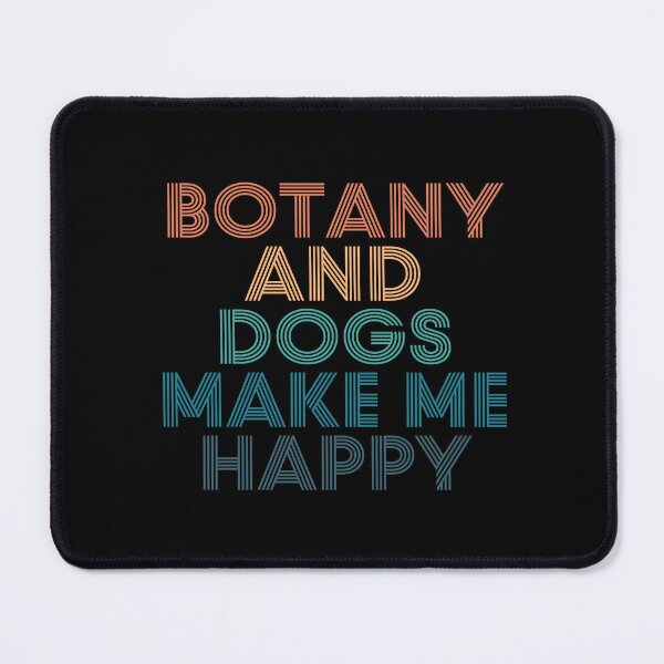 Item preview, Botany And Dogs Make Me Happy- Gift for Botany & Dogs Fans designed and sold by kindxinn.